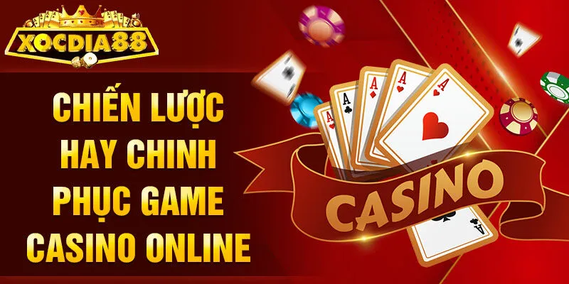 Chiến lược hay chinh phục game casino online