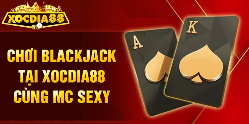 Chơi live Blackjack Xocdia88