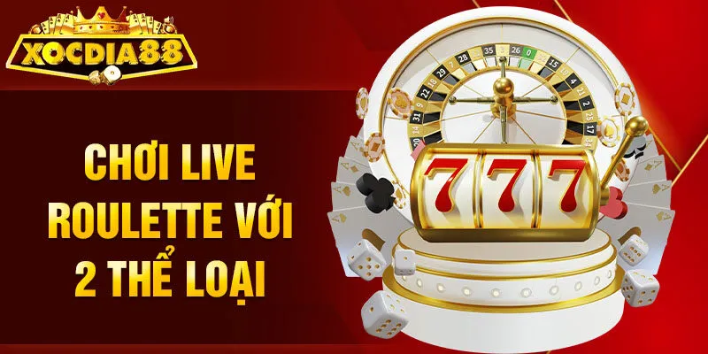 Chơi live Roulette thể loại