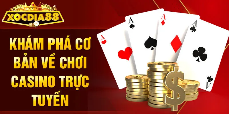 Khám phá cơ bản về chơi casino trực tuyến