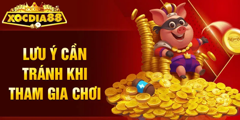 Lưu ý cần tránh khi tham gia chơi