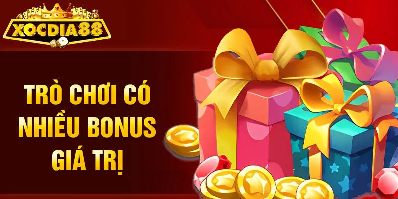 Trò chơi có nhiều bonus giá trị