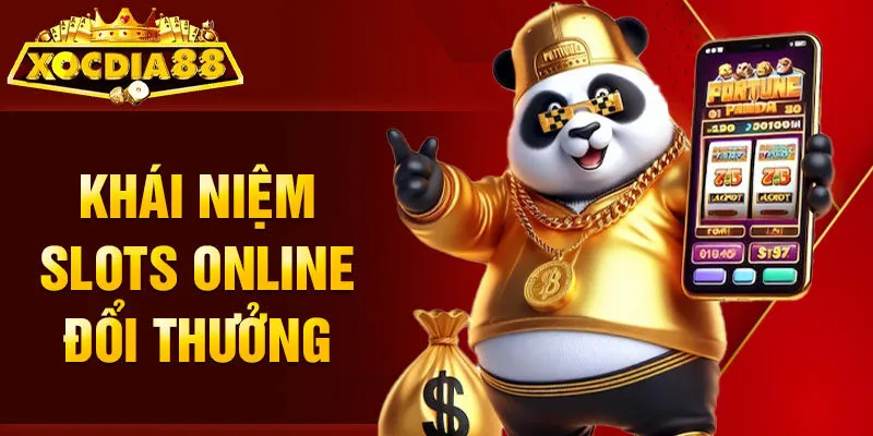 Khái niệm slots online đổi thưởng