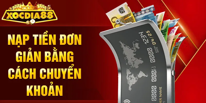 Nạp Tiền Xocdia88 chuyển khoản