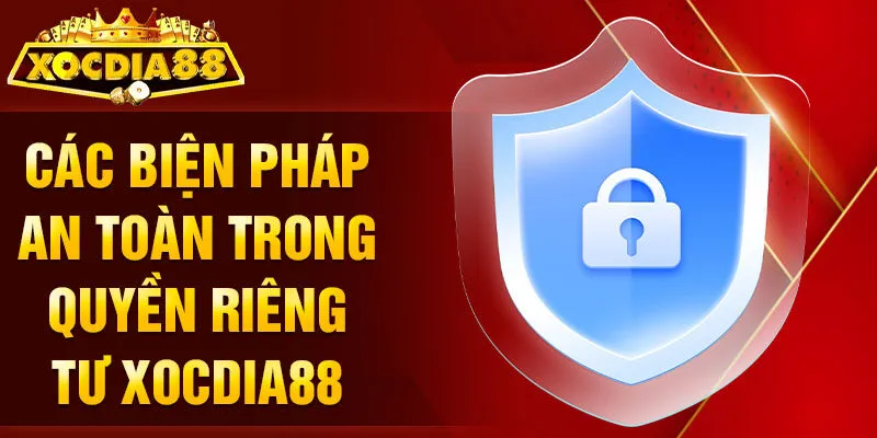 Quyền riêng tư Xocdia88 biện pháp