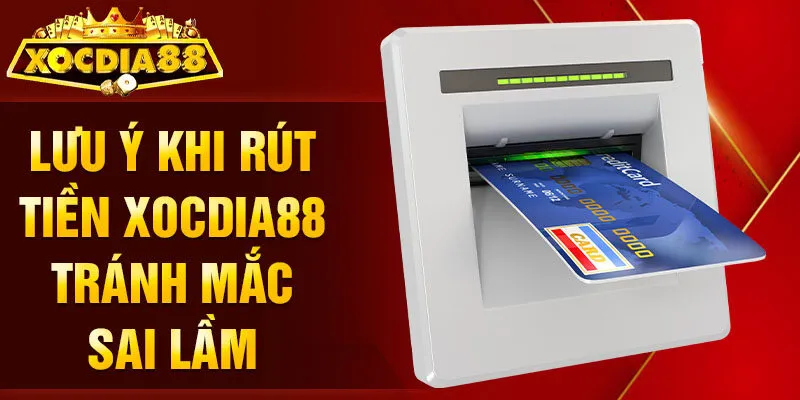 Rút Tiền Xocdia88 lưu ý