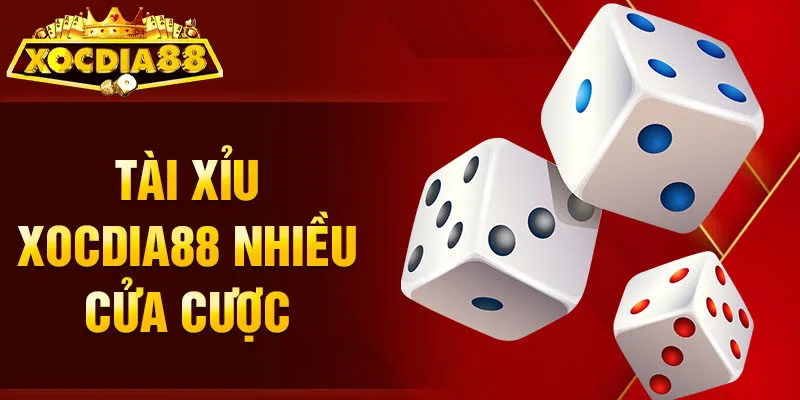 Tài Xỉu Xocdia88 nhiều cửa cược