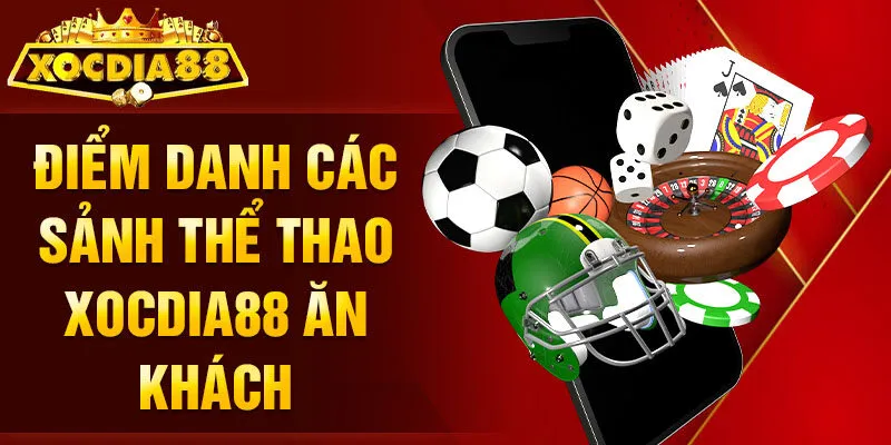 Thể Thao Xocdia88 các sảnh
