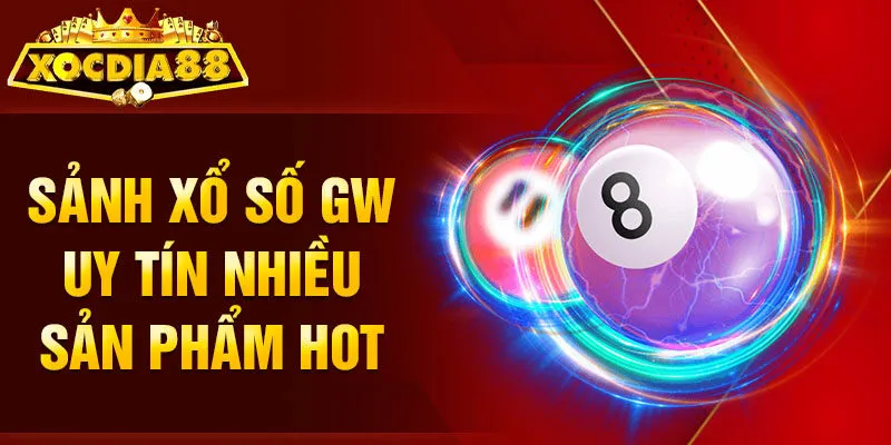 Xổ Số Xocdia88 sảnh GW