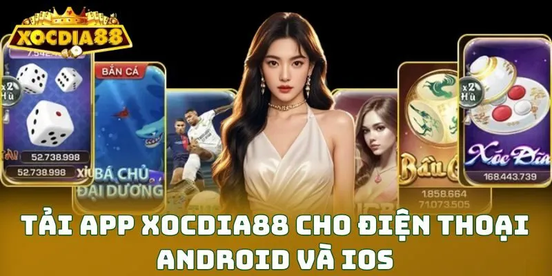 Tải app XOCDIA88 cho điện thoại Android và iOS